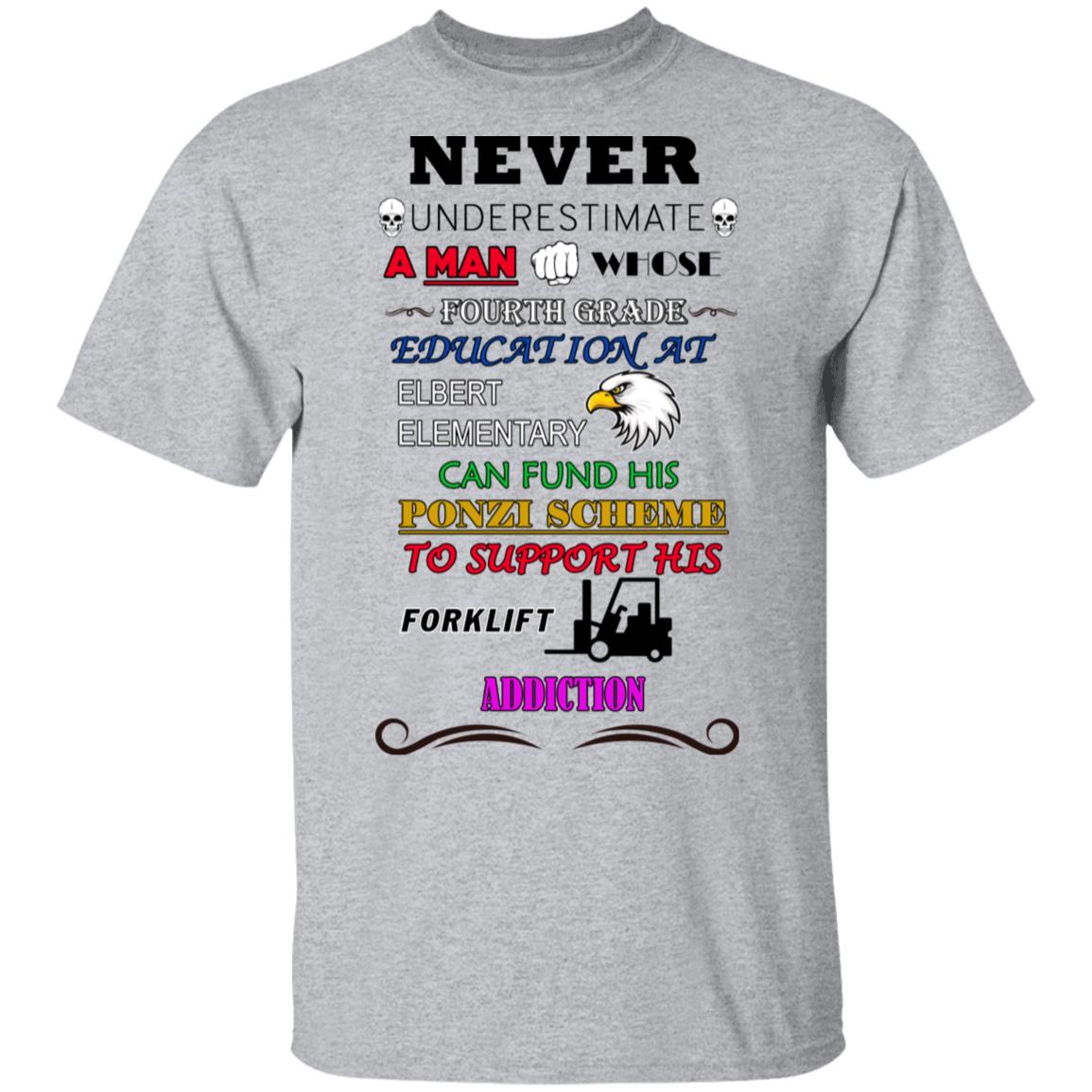A Man Whose Fourth Grade Education At Elbert Elementary Support Forklift Addiction Shirt, Hoodie, Tank