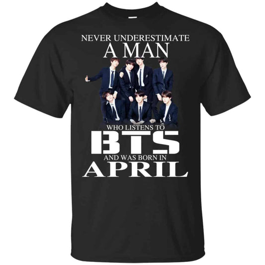 A Man Who Listens To BTS And Was Born In April T-Shirts, Hoodie, Tank