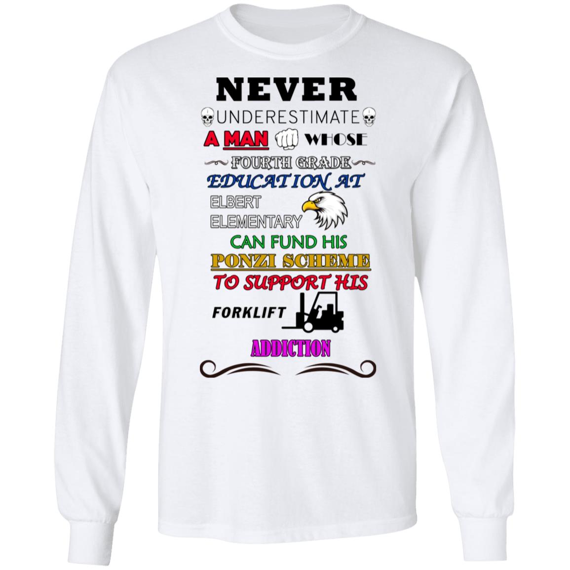 A Man Whose Fourth Grade Education At Elbert Elementary Support Forklift Addiction Shirt, Hoodie, Tank