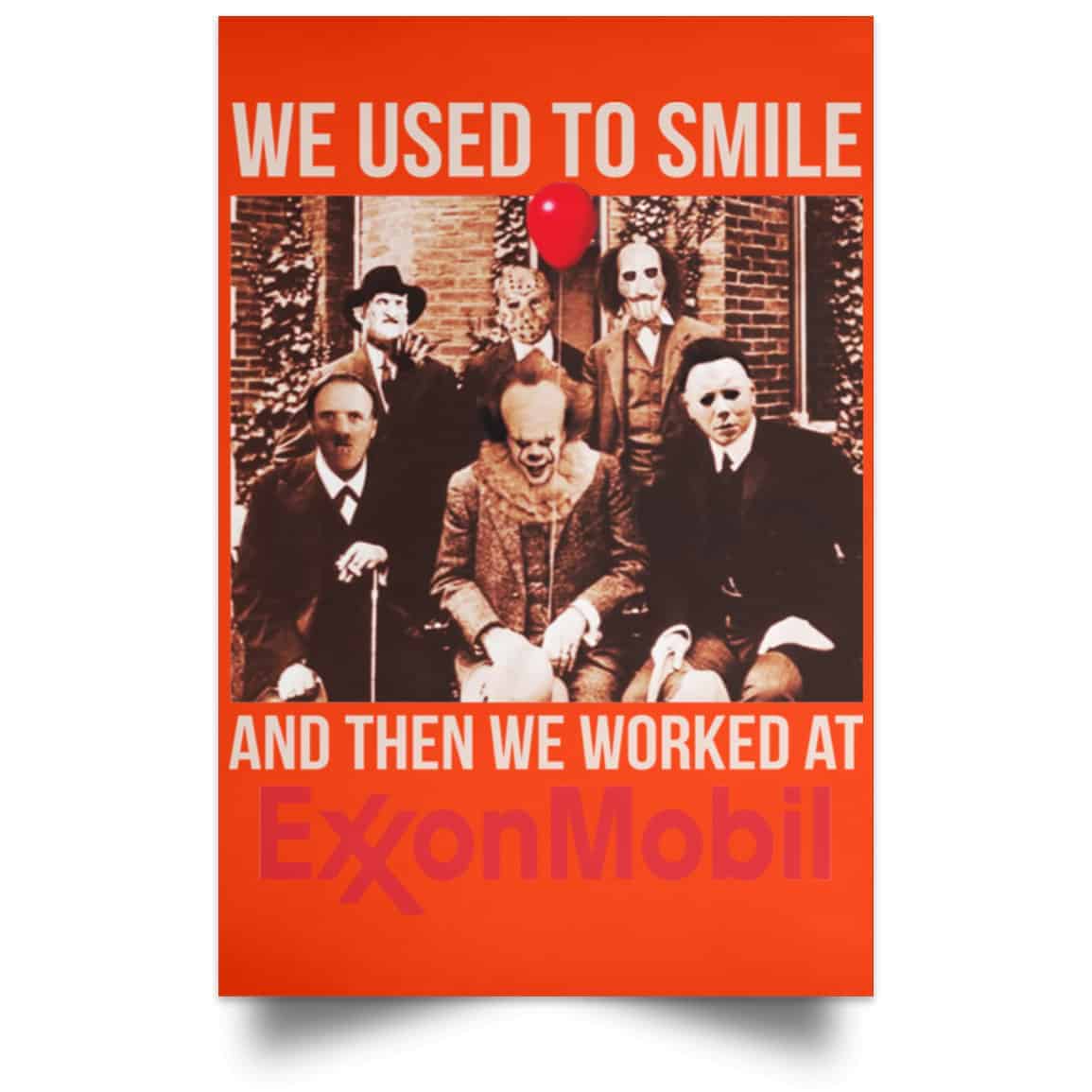 We Used To Smile And Then We Worked At ExxonMobil Posters