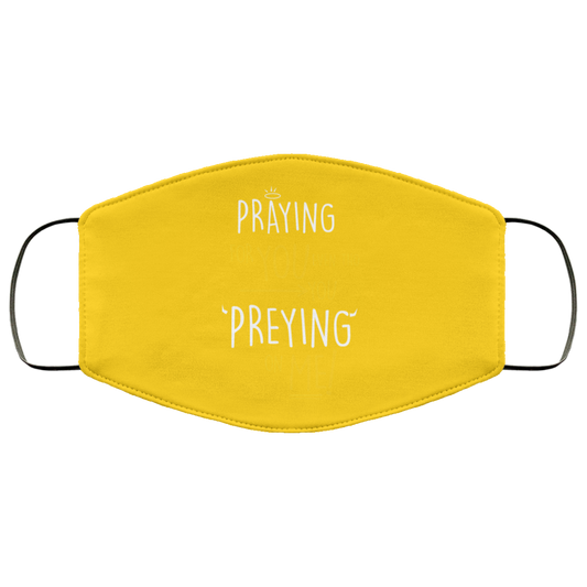 
	Praying For You Even Tho You Preying On Me Face Mask