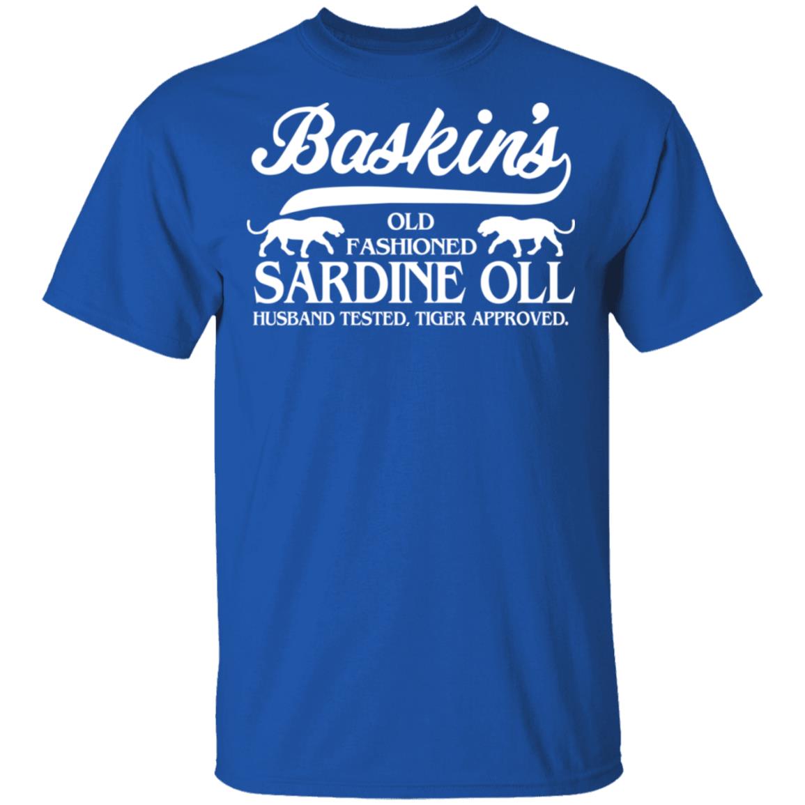 Baskin’s Old Fashioned Sardine Oll Husband Tested Tiger Approved Shirt, Hoodie, Tank