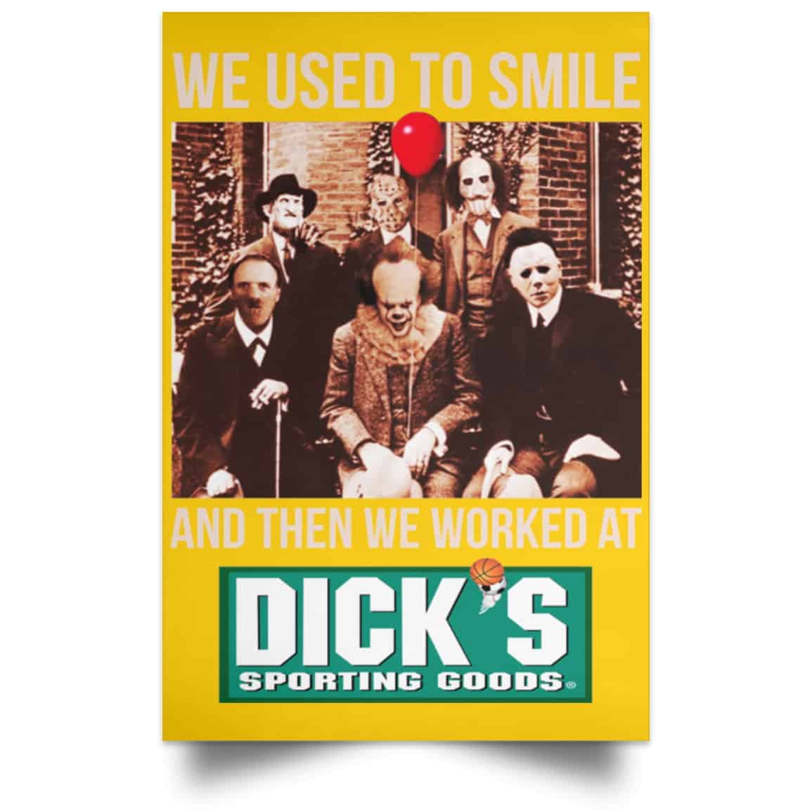 
	We Used To Smile And Then We Worked At Dick’s Sporting Goods Posters