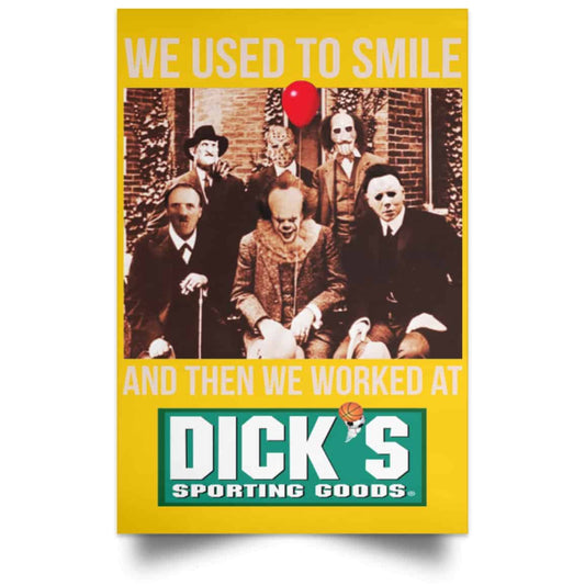 
	We Used To Smile And Then We Worked At Dick’s Sporting Goods Posters