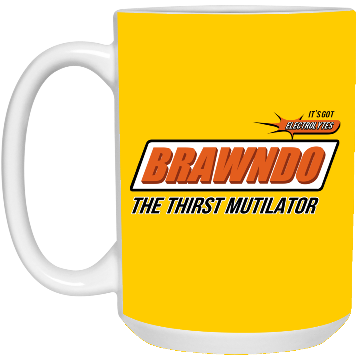 
	BRAWNDO The Thirst Mutilator Mugs