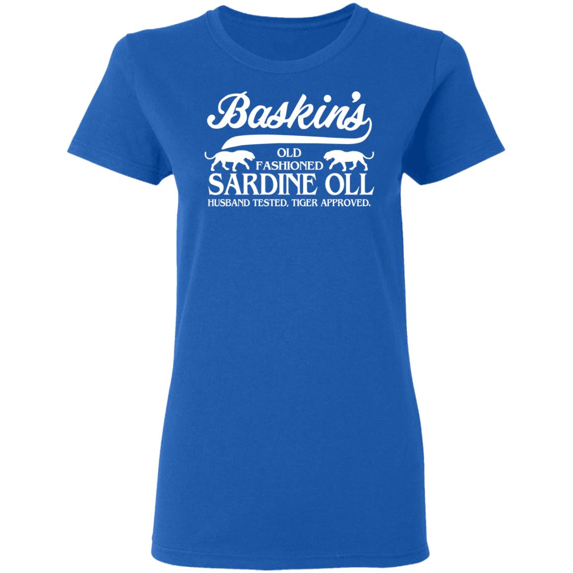 Baskin’s Old Fashioned Sardine Oll Husband Tested Tiger Approved Shirt, Hoodie, Tank