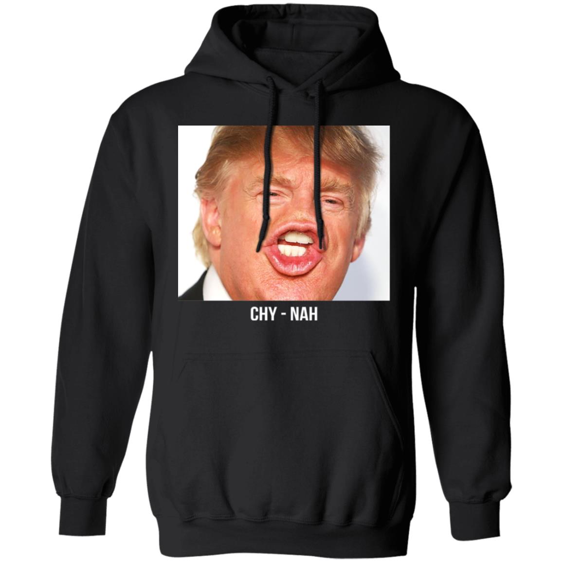 
	Chy Nah Donald Trump Shirt, Hoodie, Tank
