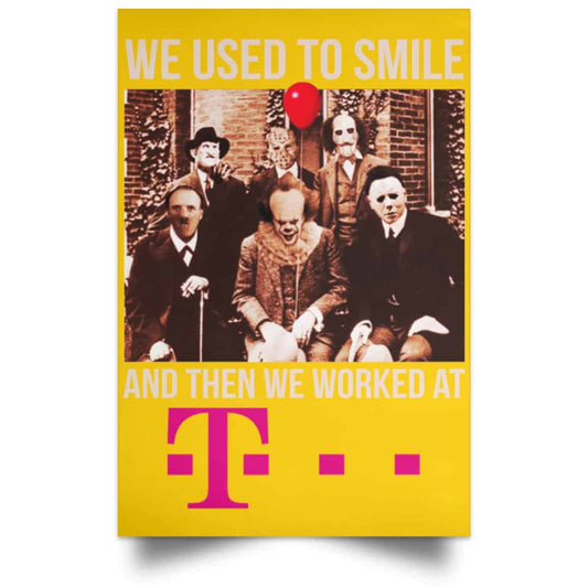
	We Used To Smile And Then We Worked At Deutsche Telekom Posters