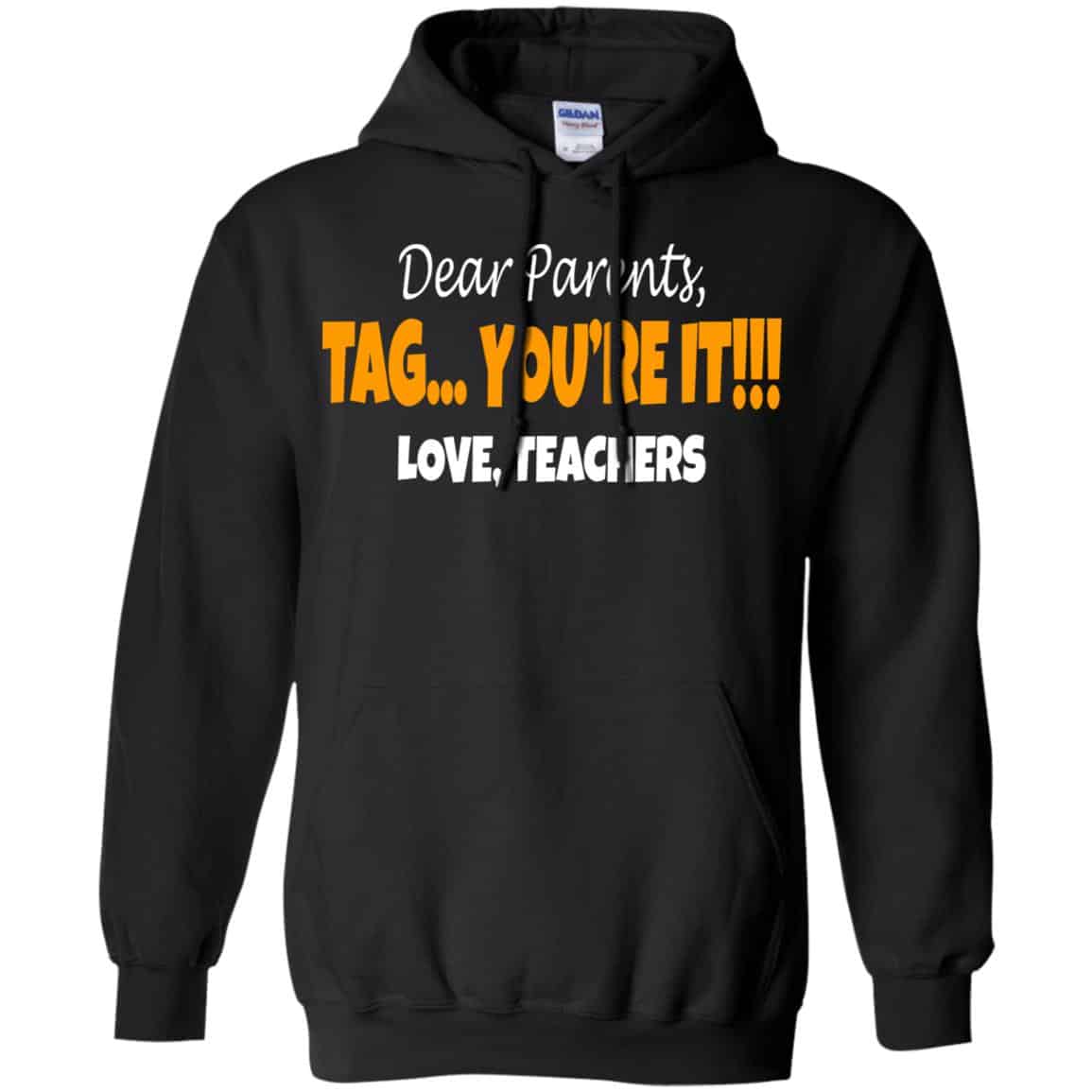 Dear Parents Tag You’re It Love Teachers Shirt, Hoodie, Tank