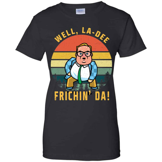 
	Well, La-Dee Frichin’ Da Chris Farley Shirt, Hoodie, Tank