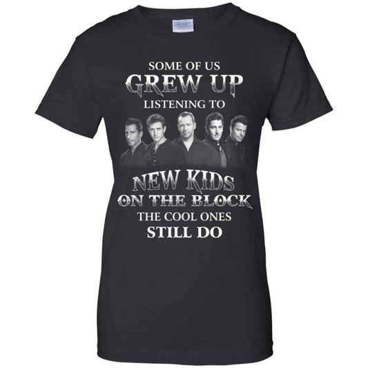 
	Some Of Us Grew Up Listening To New Kids On The Block The Cool Ones Still Do T-Shirts, Hoodie, Tank