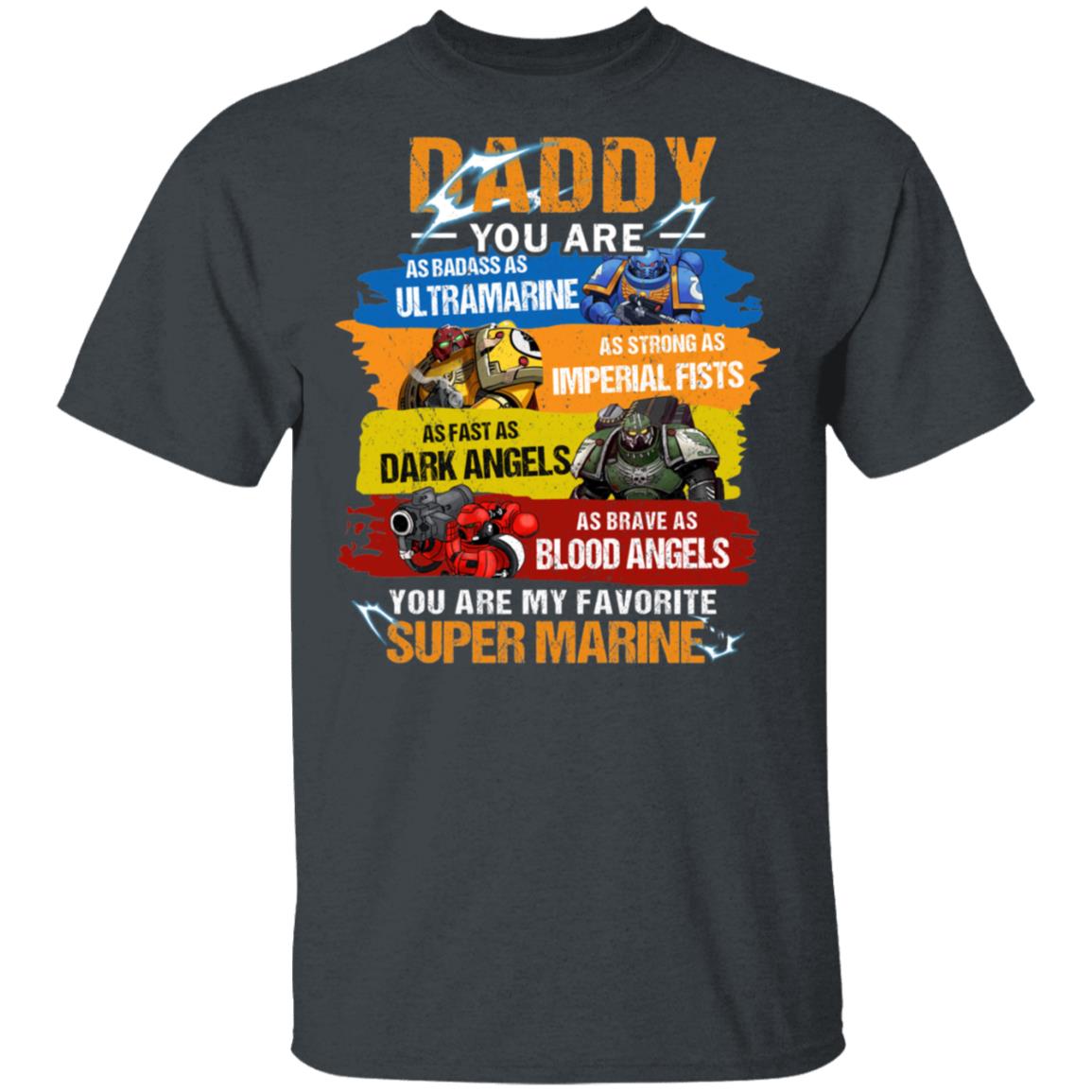 Daddy You Are As Badass As Ultramarine As Strong As Imperial Fists You Are My Favorite Super Marine Shirt, Hoodie, Tank