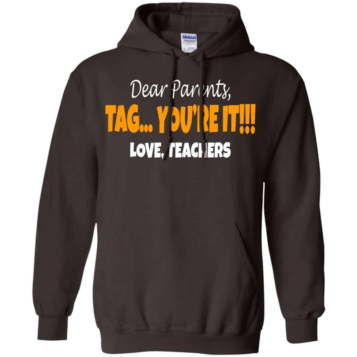 Dear Parents Tag You’re It Love Teachers Shirt, Hoodie, Tank
