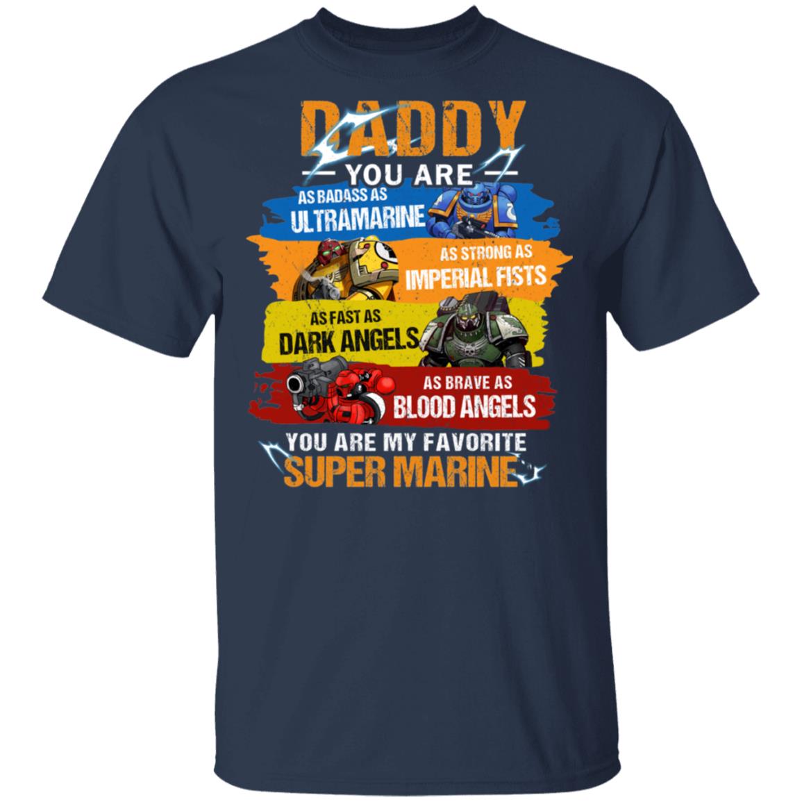 Daddy You Are As Badass As Ultramarine As Strong As Imperial Fists You Are My Favorite Super Marine Shirt, Hoodie, Tank