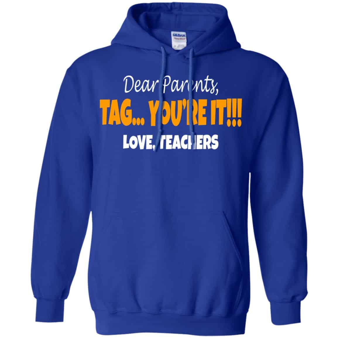 Dear Parents Tag You’re It Love Teachers Shirt, Hoodie, Tank
