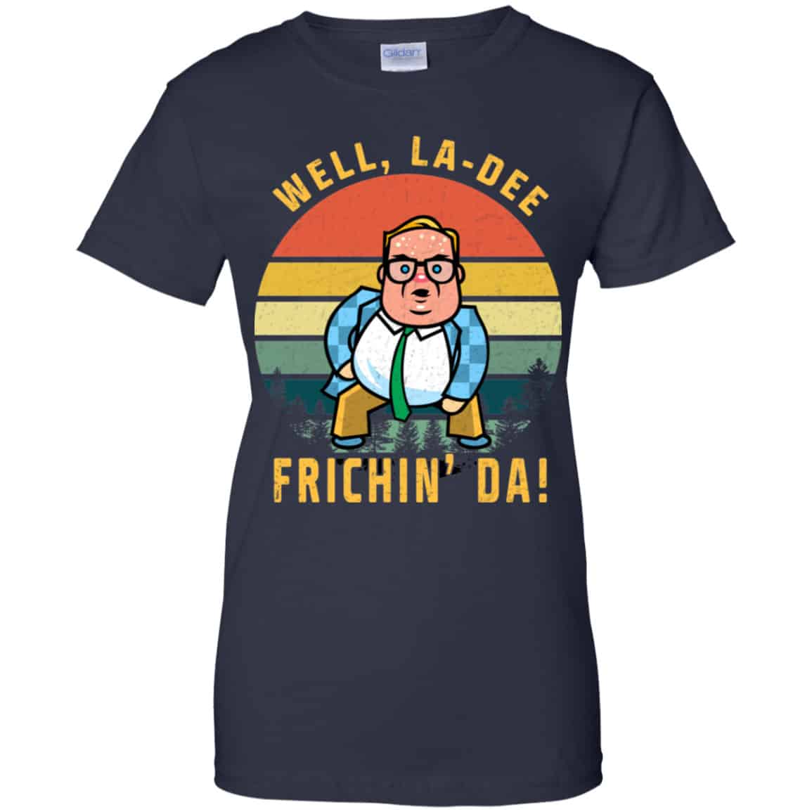 Well, La-Dee Frichin’ Da Chris Farley Shirt, Hoodie, Tank