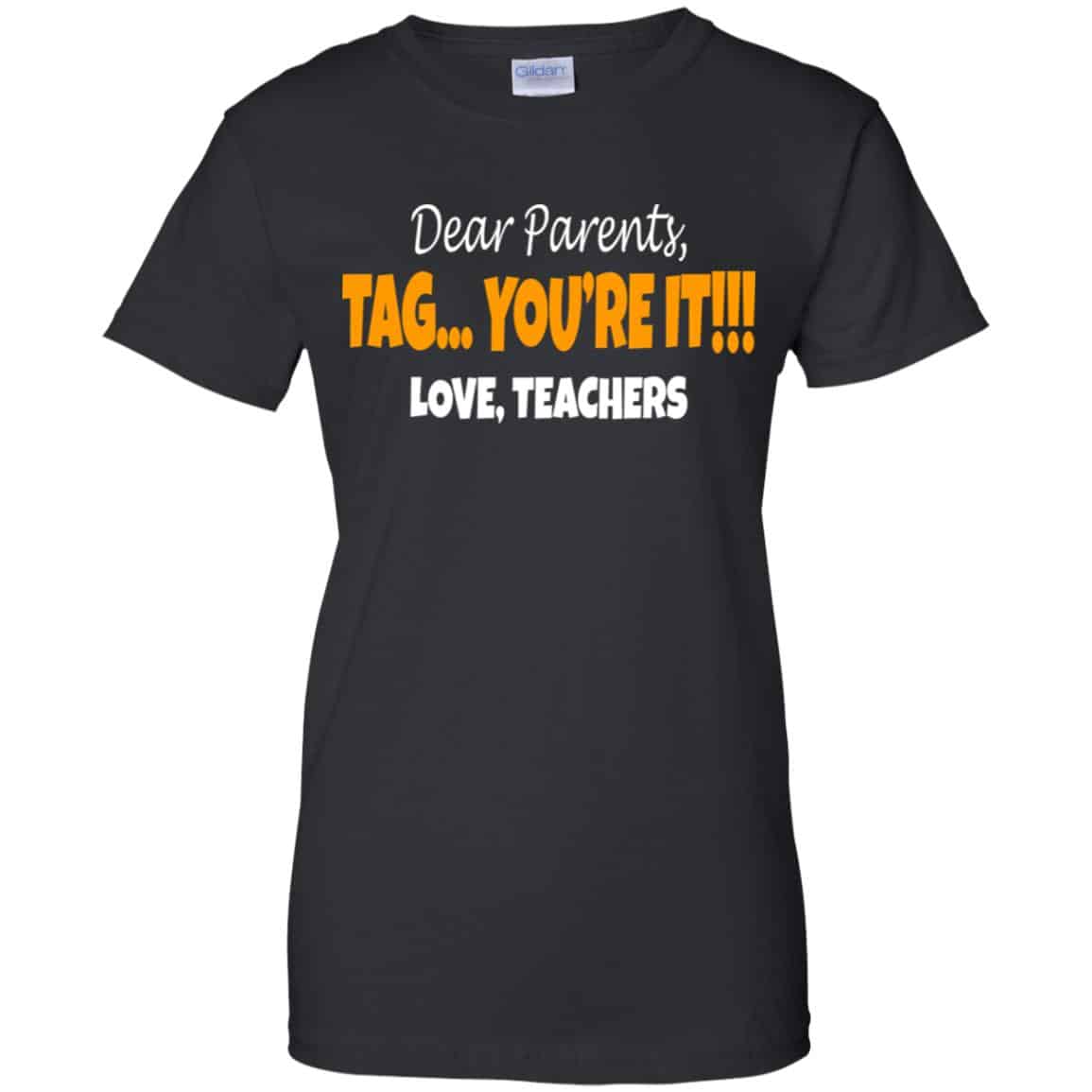 
	Dear Parents Tag You’re It Love Teachers Shirt, Hoodie, Tank