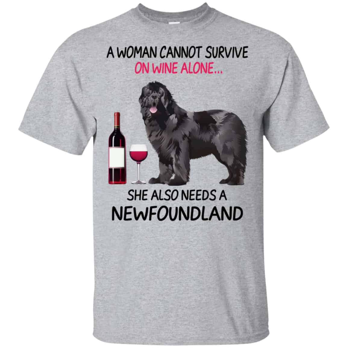 A Woman Cannot Survive On Wine Alone She Also Needs A Newfoundland Shirt, Hoodie, Tank