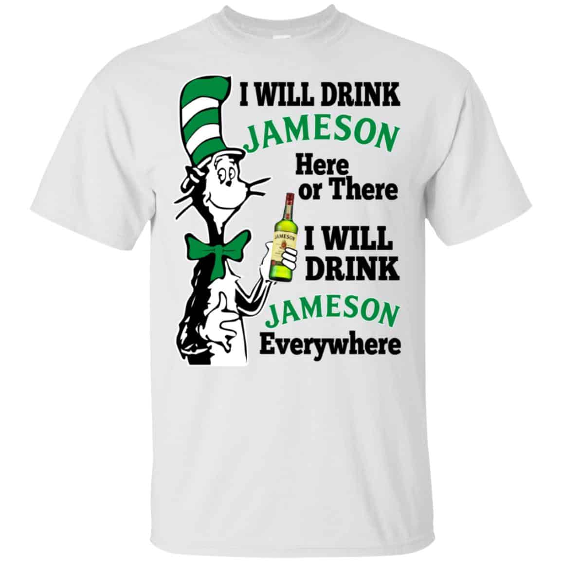 Dr Seuss: I Will Drink Jameson Here Or There I Will Drink Jameson Everywhere T-Shirts, Hoodie, Tank