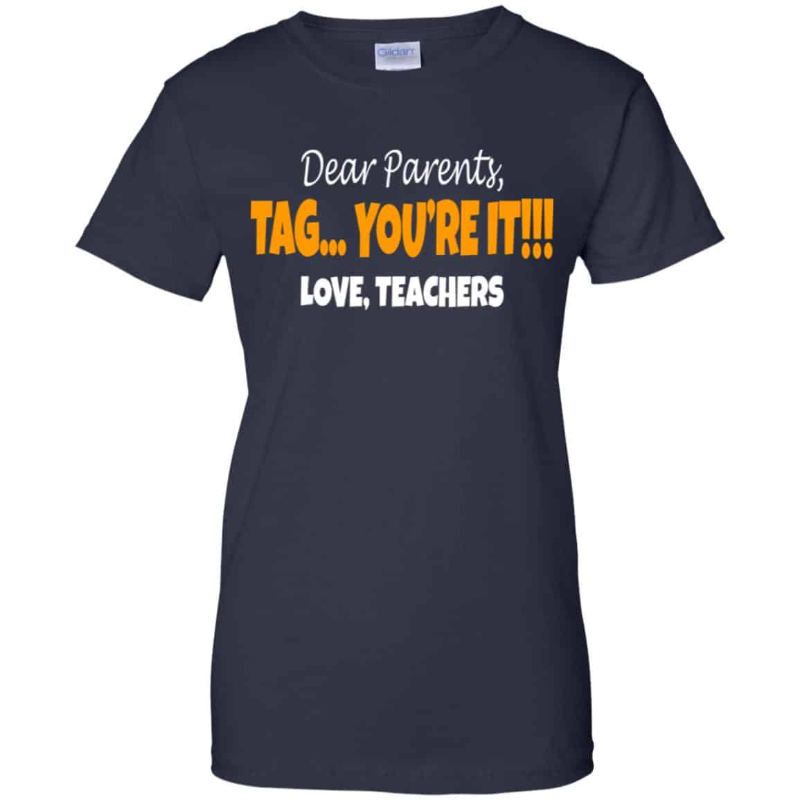 Dear Parents Tag You’re It Love Teachers Shirt, Hoodie, Tank