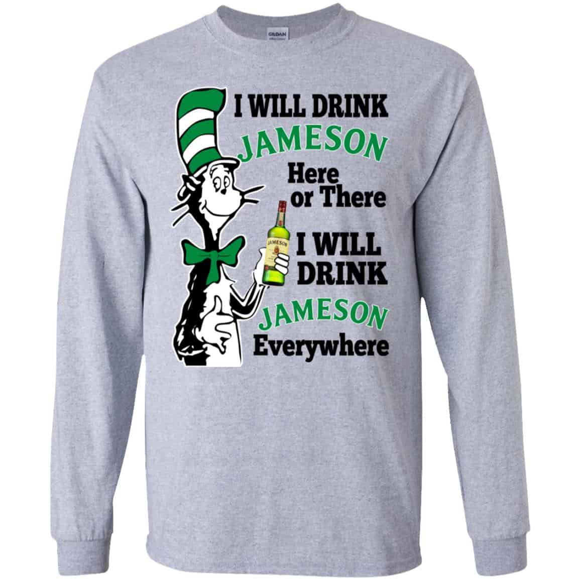 Dr Seuss: I Will Drink Jameson Here Or There I Will Drink Jameson Everywhere T-Shirts, Hoodie, Tank