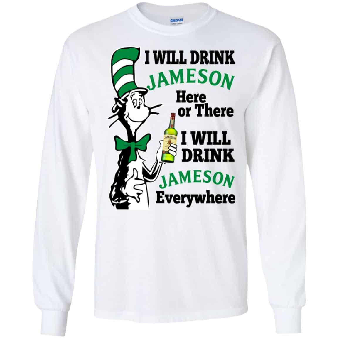 Dr Seuss: I Will Drink Jameson Here Or There I Will Drink Jameson Everywhere T-Shirts, Hoodie, Tank