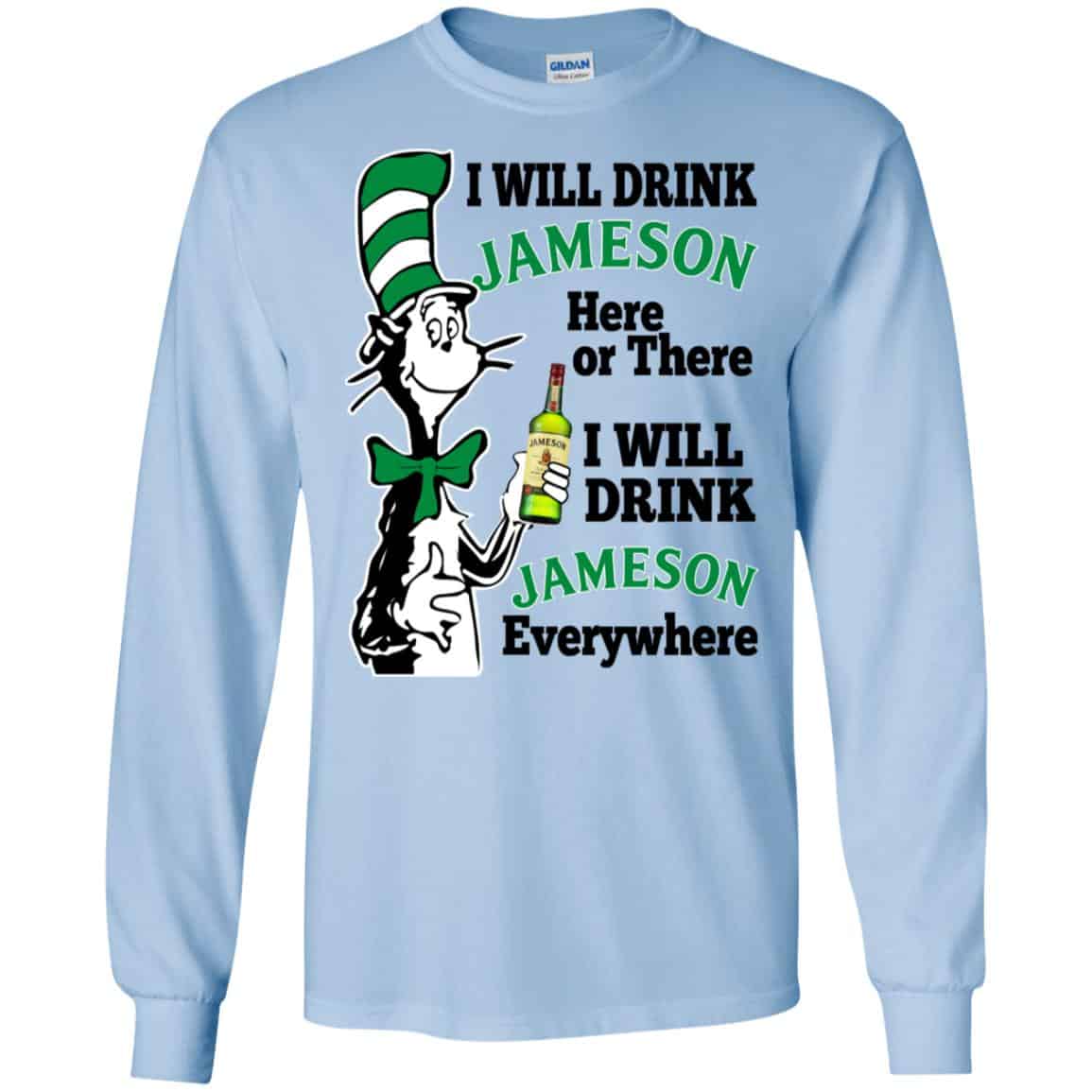 Dr Seuss: I Will Drink Jameson Here Or There I Will Drink Jameson Everywhere T-Shirts, Hoodie, Tank