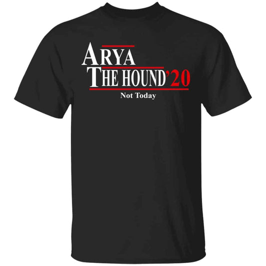 Arya The Hound 2020 Not Today Shirt, Hoodie, Tank