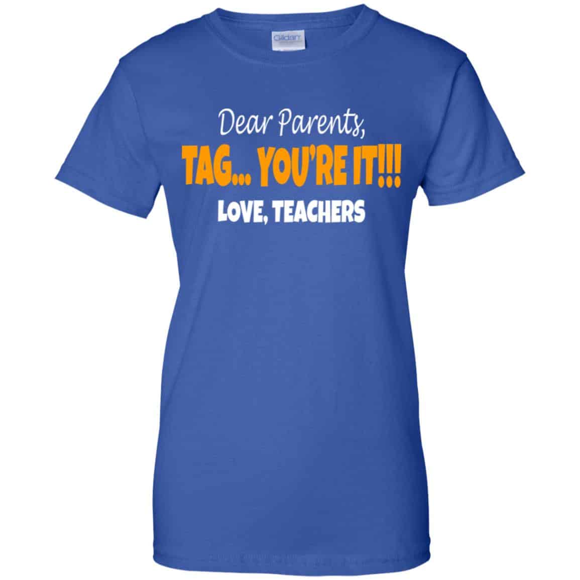 Dear Parents Tag You’re It Love Teachers Shirt, Hoodie, Tank