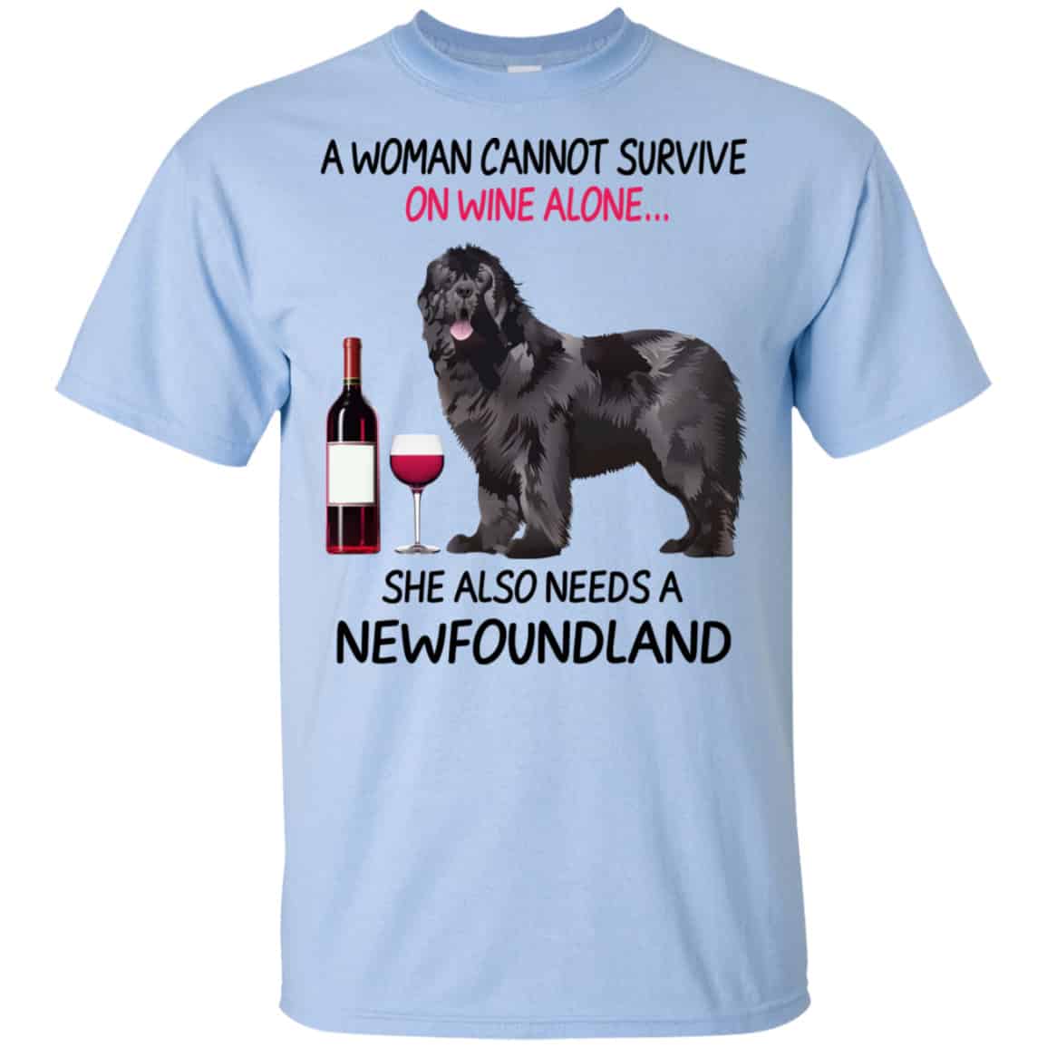 A Woman Cannot Survive On Wine Alone She Also Needs A Newfoundland Shirt, Hoodie, Tank