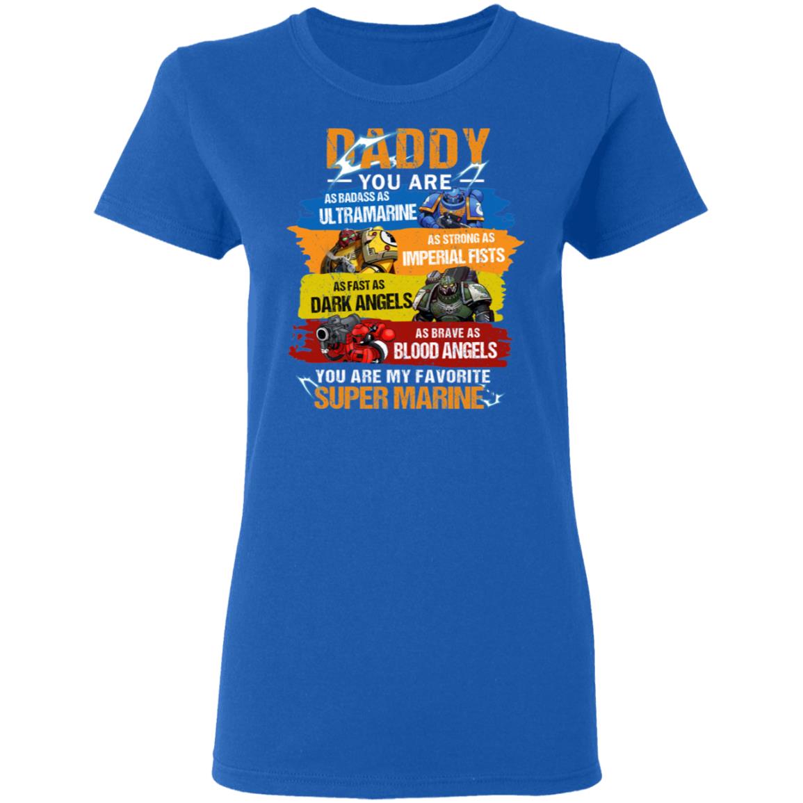 Daddy You Are As Badass As Ultramarine As Strong As Imperial Fists You Are My Favorite Super Marine Shirt, Hoodie, Tank