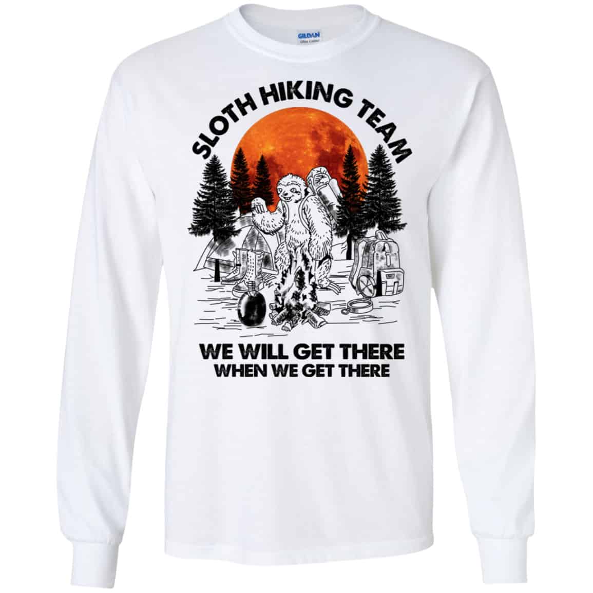 Sloth Hiking Team We Will Get There When We Get There Camping Shirt, Hoodie, Tank