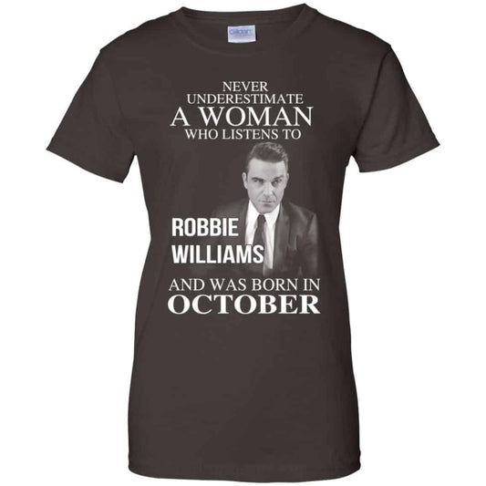 A Woman Who Listens To Robbie Williams And Was Born In October T-Shirts, Hoodie, Tank