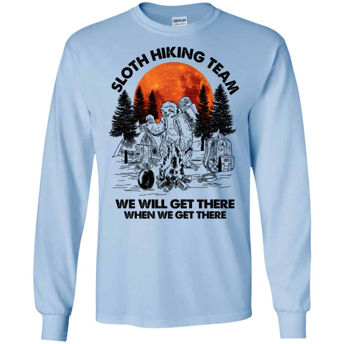 Sloth Hiking Team We Will Get There When We Get There Camping Shirt, Hoodie, Tank