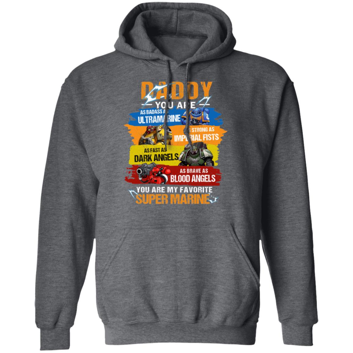 Daddy You Are As Badass As Ultramarine As Strong As Imperial Fists You Are My Favorite Super Marine Shirt, Hoodie, Tank