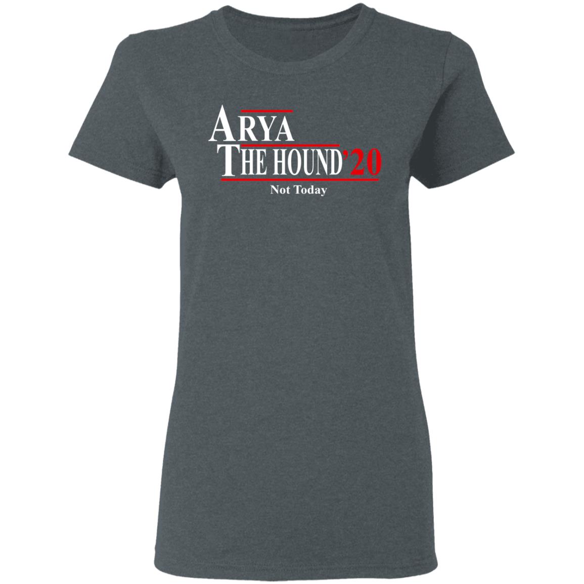 Arya The Hound 2020 Not Today Shirt, Hoodie, Tank