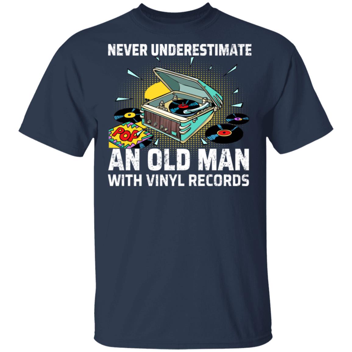 Never Underestimate An Old Man With Vinyl Records Shirt, Hoodie, Tank