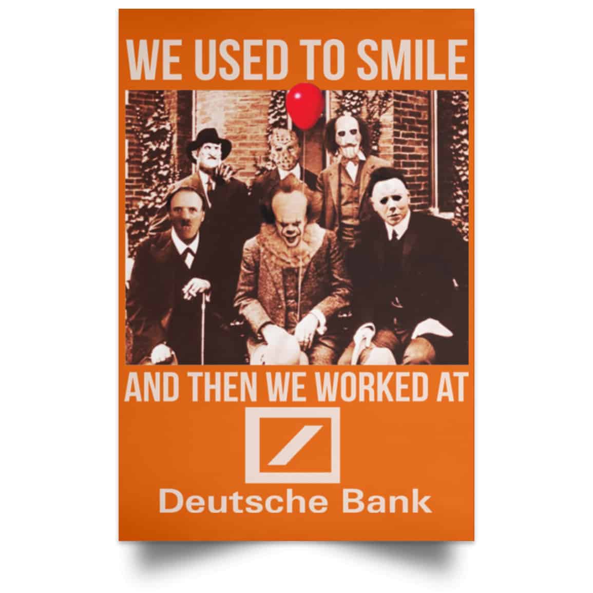 We Used To Smile And Then We Worked At Deutsche Bank Posters