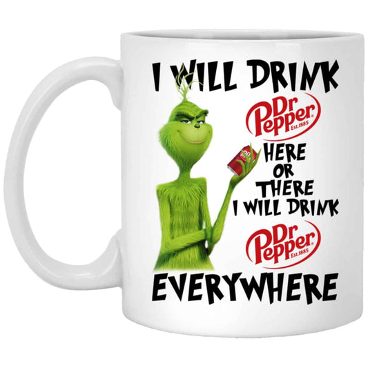 
	The Grinch: I Will Drink Dr Pepper Here Or There I Will Drink Dr Pepper Everywhere Mug