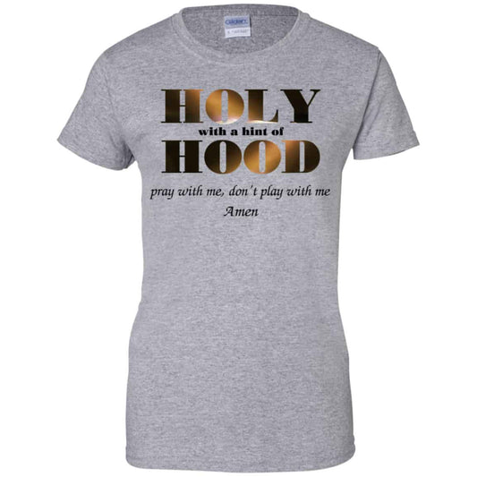 Holy With A Hint Of Hood Pray With Me Don’t Play With Me Amen Shirt, Hoodie, Tank