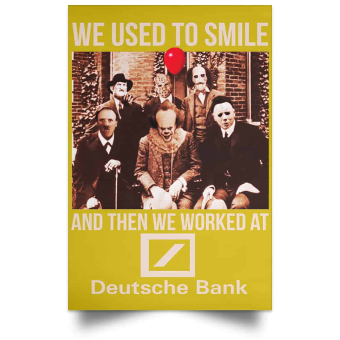 We Used To Smile And Then We Worked At Deutsche Bank Posters