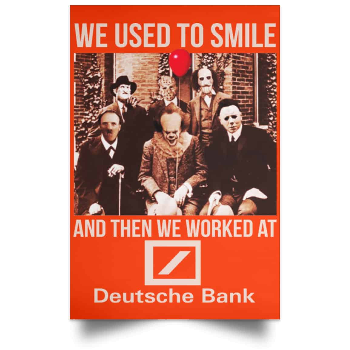 We Used To Smile And Then We Worked At Deutsche Bank Posters
