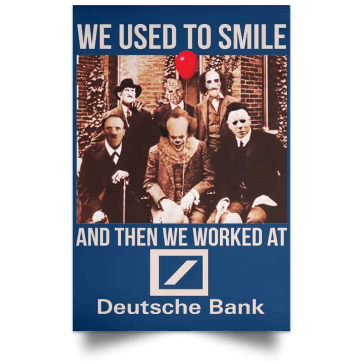 We Used To Smile And Then We Worked At Deutsche Bank Posters