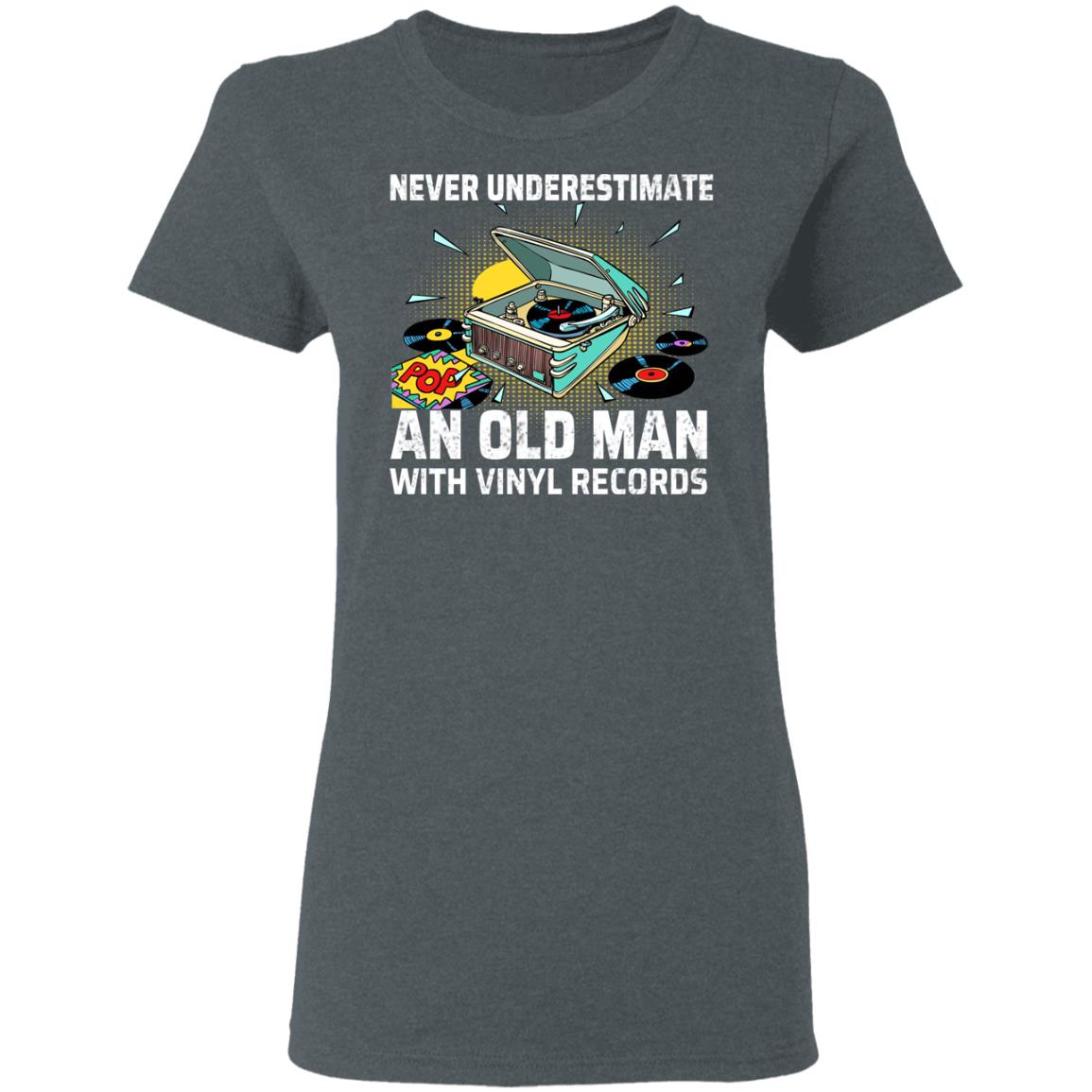 Never Underestimate An Old Man With Vinyl Records Shirt, Hoodie, Tank