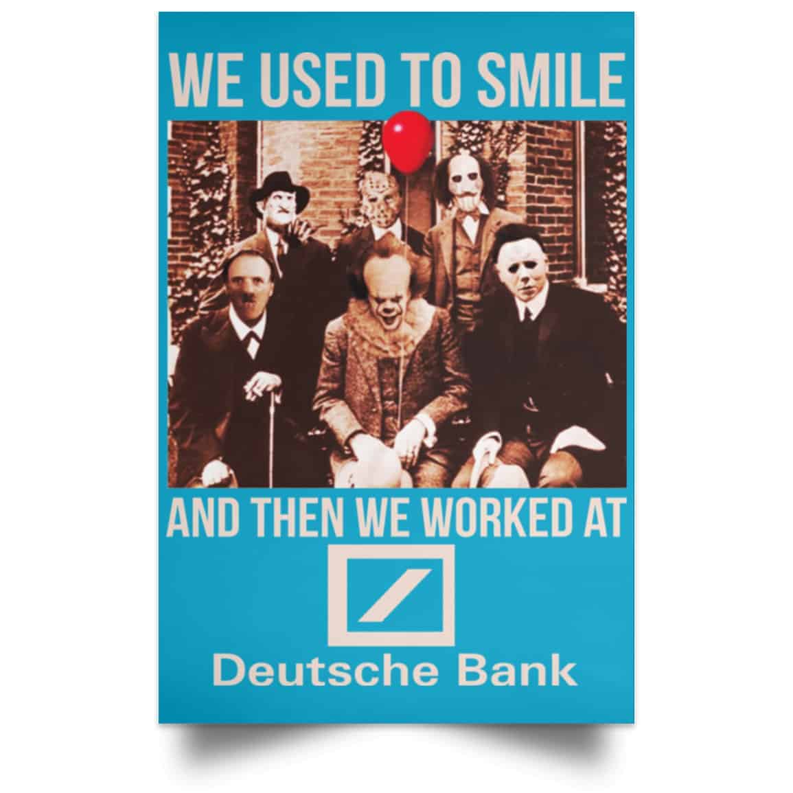 We Used To Smile And Then We Worked At Deutsche Bank Posters