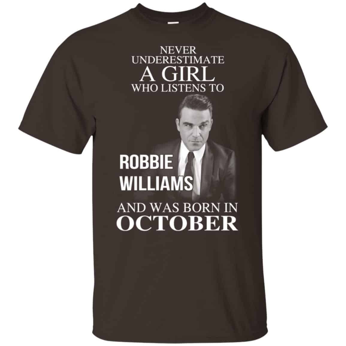 A Girl Who Listens To Robbie Williams And Was Born In October T-Shirts, Hoodie, Tank