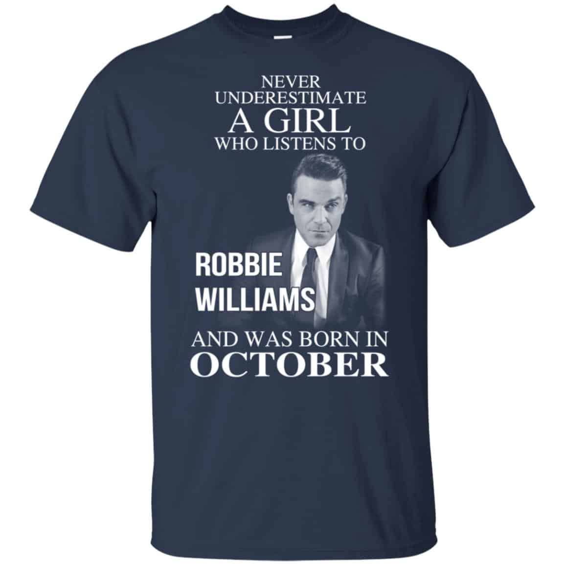 A Girl Who Listens To Robbie Williams And Was Born In October T-Shirts, Hoodie, Tank