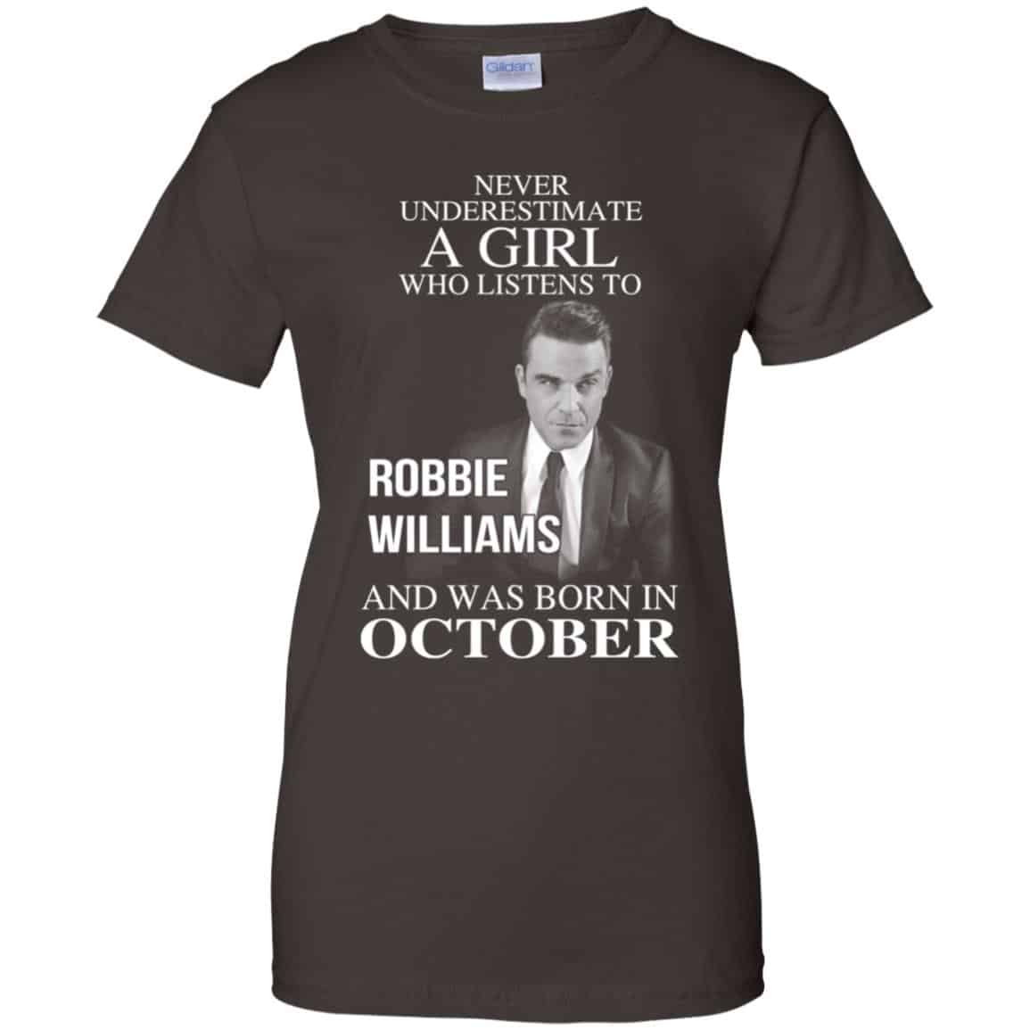 A Girl Who Listens To Robbie Williams And Was Born In October T-Shirts, Hoodie, Tank