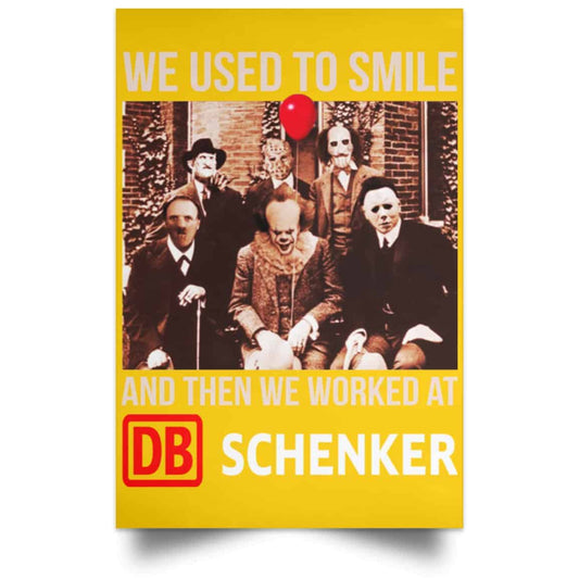 
	We Used To Smile And Then We Worked At DB Schenker Posters