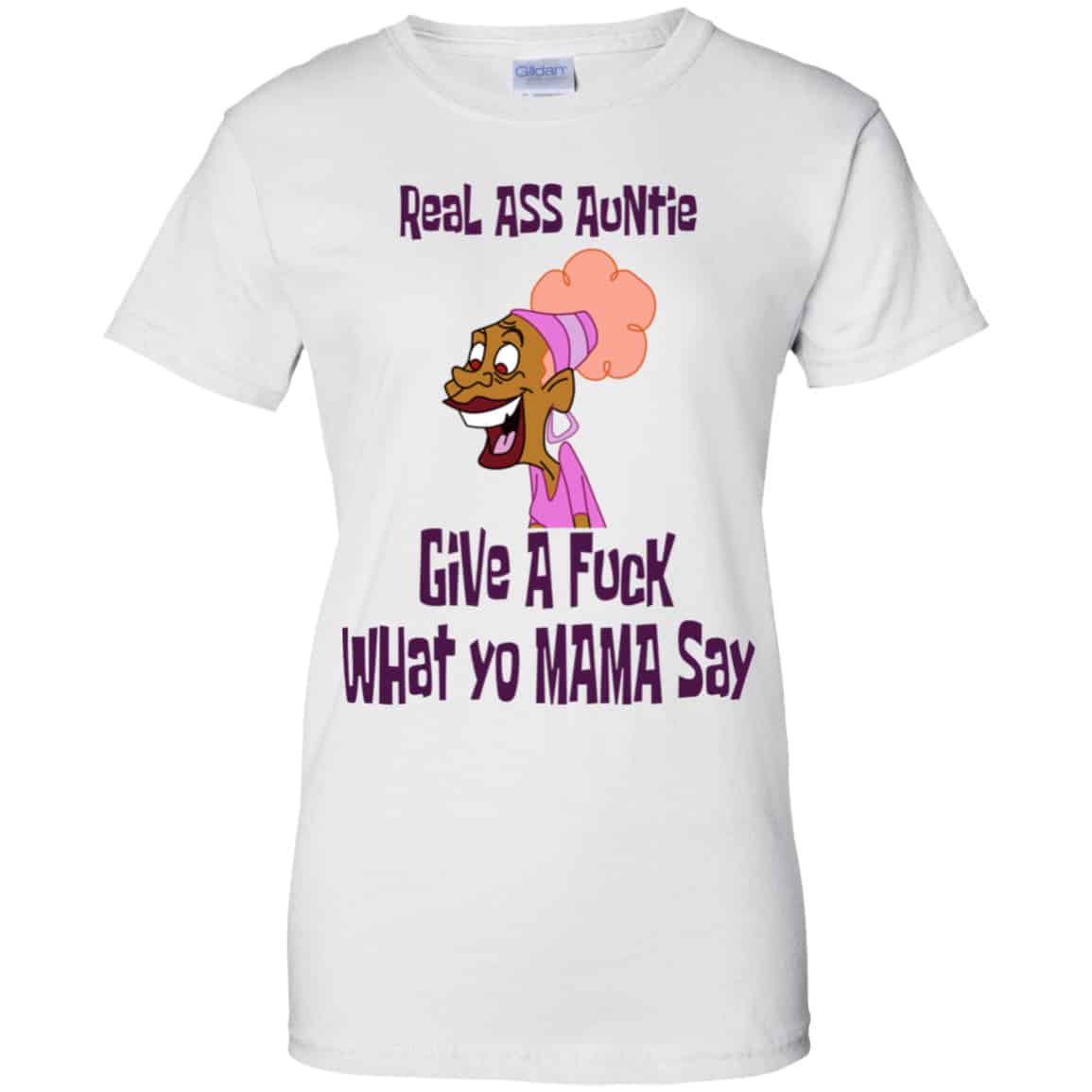 Real Ass Auntie Give A Fuck What Yo Mama Say Shirt, Hoodie, Tank